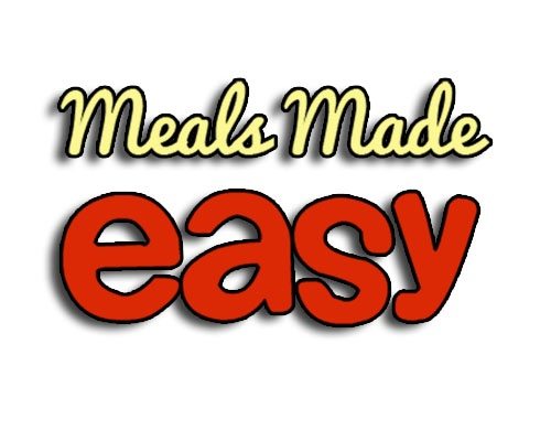 Meals Made Easy~ Meal Menu Recipes