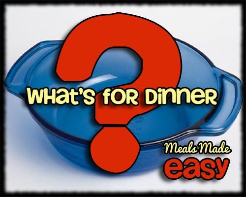 WhatsForDinner ~ Meals Made Easy