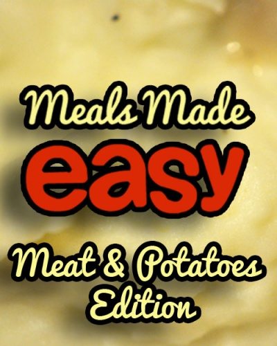 Meals Made Easy Meat and Potatoes