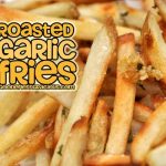 Roasted Garlic French Fries