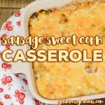 Sausage Sweet Corn Casserole is a hearty rice casserole that everyone one loves. Savory sausage and three types of sweet corn make this cheesy casserole the ultimate comfort food for family dinner.