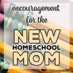 5 Encouraging Thoughts to Keep in Mind for the New Homeschool Mom.